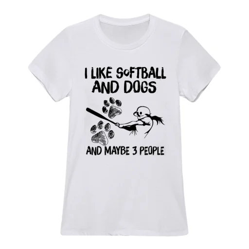 I LIKE SOFTBALL AND DOGS AND MAYBE 3 PEOPLE